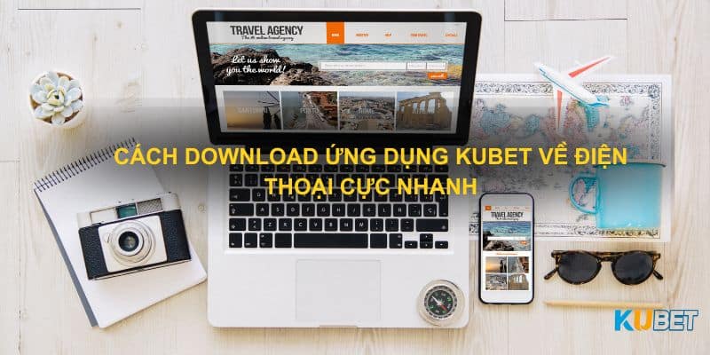 Cách download ứng dụng Kubet về điện thoại cực nhanh
