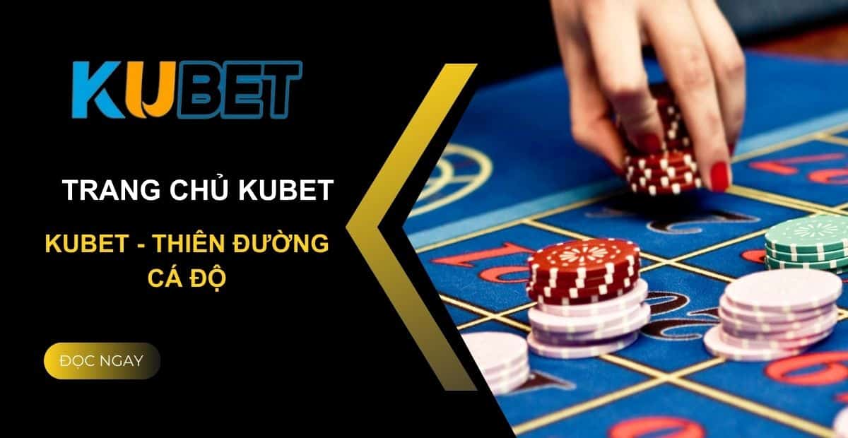 KUBET ️️⭐️ KU BET Casino | Trang Chủ KUBET88 Chính Thức 2024